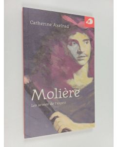 Kirjailijan Catherine Axelrad käytetty kirja Molière - les armes de l'esprit