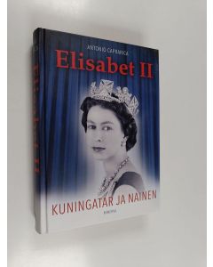 Kirjailijan Antonio Caprarica käytetty kirja Elisabet II : kuningatar ja nainen (ERINOMAINEN)
