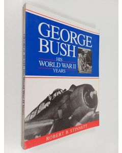 Kirjailijan Robert B. Stinnett käytetty kirja George Bush : His World War II Years