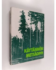 Tekijän Antti ym. Kolho  käytetty kirja Käytännön metsäoppi