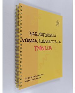 Kirjailijan Kristiina Heikinheimo & Veera Hurskainen käytetty teos Harjoituksilla voimaa, luovuutta ja työniloa