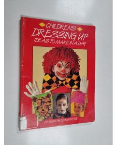Kirjailijan Gloria Wittke käytetty kirja Children's dressing up : ideas to make in a day