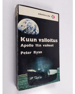 Kirjailijan Peter Ryan käytetty kirja Kuun valloitus : Apollo 11:n vaiheet
