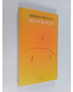 Kirjailijan Mirkka Rekola käytetty kirja Maskuja : pieniä elämänpituisia juttuja