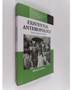 Kirjailijan Michael Jackson käytetty kirja Existential anthropology : events, exigencies and effects