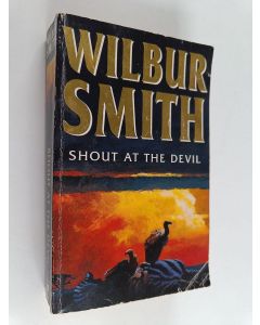 Kirjailijan Wilbur Smith & Wilbur A. Smith käytetty kirja Shout at the Devil