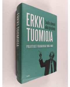 Kirjailijan Erkki Tuomioja käytetty kirja Luulin olevani aika piruileva : poliittiset päiväkirjat 1995-1997