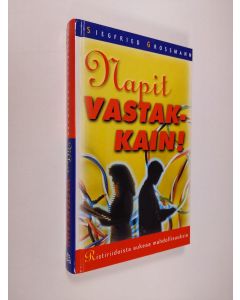 Kirjailijan Siegfried Grossmann käytetty kirja Napit vastakkain : ristiriidoista aukeaa mahdollisuuksia