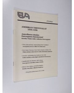käytetty teos Amerikan Yhdysvallat 1995/1996 : Amerikassa tänään - Euroopassa huomenna? : Kuinka Yhdysvallat vaikuttaa Eurooppaan : EVA-päivän puheenvuorot 20.11.1995