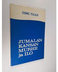 Kirjailijan Osmo Tiililä käytetty kirja Jumalan kansan murhe ja ilo : ensimmäinen esitelmä on pidetty Messuhallissa Helsingissä 20.11.963 ; toinen osa on kirjoitettu sille jatkoksi