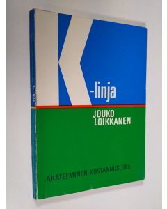Kirjailijan Jouko Loikkanen käytetty kirja K-linja