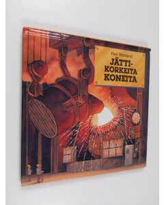Kirjailijan Paul Stickland käytetty kirja Jättikorkeita koneita