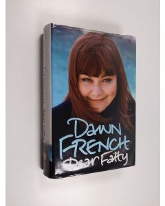 Kirjailijan Dawn French käytetty kirja Dear fatty