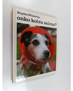 Kirjailijan Birgitta Wikström käytetty kirja Onko koira sairas