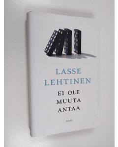 Kirjailijan Lasse Lehtinen käytetty kirja Ei ole muuta antaa : romaani (ERINOMAINEN)