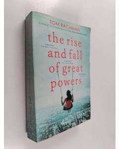 Kirjailijan Tom Rachman käytetty kirja The rise and fall of great powers