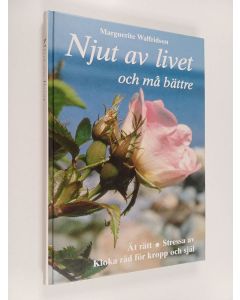 Kirjailijan Marguerite Walfridson käytetty kirja Njut av livet och må bättre