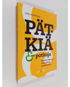 Kirjailijan Sirpa Pääkkönen käytetty kirja Pätkiä & potkuja : naisten kokema ikäsyrjintä työelämässä