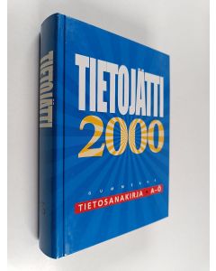 Tekijän Veikko ym. Ahola  käytetty kirja Tietojätti 2000 : tietosanakirja A-Ö