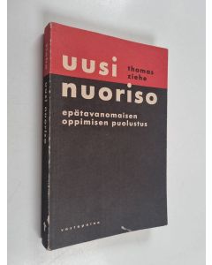 Kirjailijan Thomas Ziehe käytetty kirja Uusi nuoriso : epätavanomaisen oppimisen puolustus