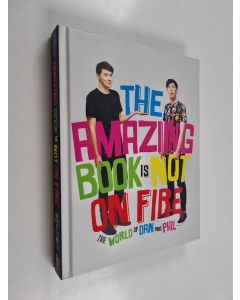 Kirjailijan Dan Howell käytetty kirja The amazing book is not on fire : the world of Dan and Phil