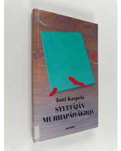Kirjailijan Totti Karpela käytetty kirja Syyttäjän murhapäiväkirja