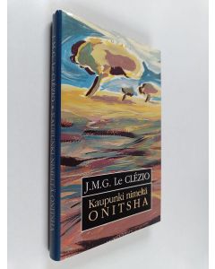 Kirjailijan J. M. G. Le Clezio käytetty kirja Kaupunki nimeltä Onitsha
