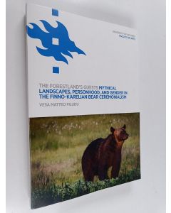 Kirjailijan Vesa Matteo Piludu käytetty kirja The Forestland´s Guests Mythical Landscapes, Personhood, and Gender in the Finno-Karelian Bear Ceremonialism