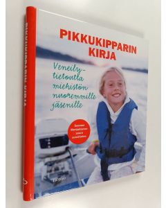 Kirjailijan Carina Norberg käytetty teos Pikkukipparin kirja : veneilytietoutta miehistön nuoremmille jäsenille