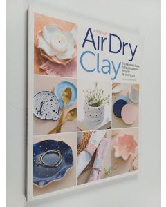 Kirjailijan Radka Hostašová käytetty kirja Artisan air-dry clay : the beginner's guide to easy, inexpensive and stylish no-kiln pottery