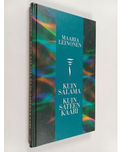 Kirjailijan Maaria Leinonen käytetty kirja Kuin salama, kuin sateenkaari