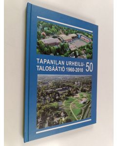 Kirjailijan Hannele Toropainen käytetty kirja Tapanilan urheilutalosäätiö 1960-2010