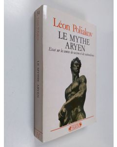 Kirjailijan Leon Poliakov käytetty kirja Le mythe aryen : essai sur les sources du racisme et les nationalismes