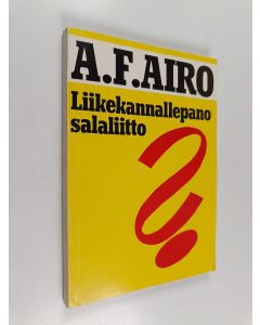 Kirjailijan A. F. Airo käytetty kirja "Liikekannallepano, salaliitto"