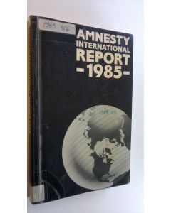 käytetty kirja Amnesty International report 1985 : This report covers the period January to December 1984