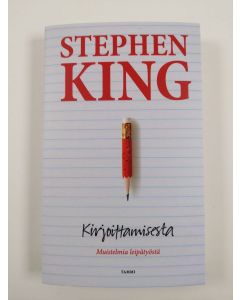 Kirjailijan Stephen King uusi kirja Kirjoittamisesta : muistelmia leipätyöstä (UUSI)