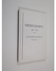 Kirjailijan A. Dahlberg käytetty kirja Tampereen talouskoulu 1892-1902 : kymmenvuotiskertoelma