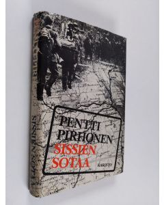 Kirjailijan Pentti Pirhonen käytetty kirja Sissien sotaa : ErP 4:n salapoluilta