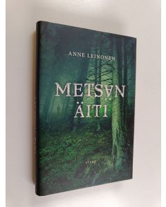 Kirjailijan Anne Leinonen käytetty kirja Metsän äiti
