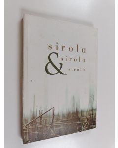 Kirjailijan Harri Sirola & Kari Sirola ym. käytetty kirja Sirola & Sirola & Sirola