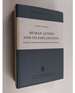 Kirjailijan Raimo Tuomela käytetty kirja Human action and its explanation : a study on the philosophical foundations of psychology