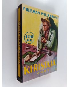 Kirjailijan F. Wills Crofts käytetty kirja Kiristäjä : salapoliisiromaani