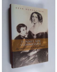 Kirjailijan Eeva Hurskainen käytetty kirja Tunnet sen sydämessäsi : Aurora Karamzin ja äidin tehtävä