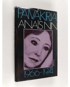 Kirjailijan Anais Nin käytetty kirja Päiväkirja 1966-1974