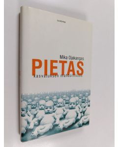 Kirjailijan Mika Ojakangas käytetty kirja Pietas : kasvatuksen mahdollisuus