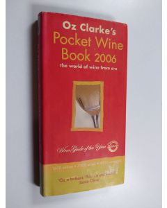 Kirjailijan Oz Clarke käytetty kirja Oz Clarke's Pocket Wine Book - The World of Wine from A-Z 2006