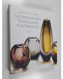 Kirjailijan Kaisa Koivisto käytetty kirja Suomalaisen taidelasin kultakausi