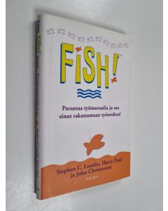 Kirjailijan Stephen C. Lundin käytetty kirja Fish! : tehokas tapa parantaa työhenkeä ja tuloksia