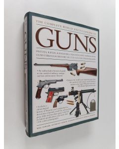 Kirjailijan Joanna Lorenz käytetty kirja The Complete World Encyclopedia of Guns, Pistols, Rifles, Revolvers, Machine and Submachine Guns Through History in 1100 Colour Photographs