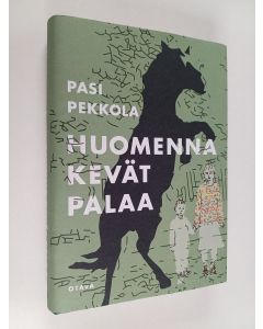 Kirjailijan Pasi Pekkola käytetty kirja Huomenna kevät palaa